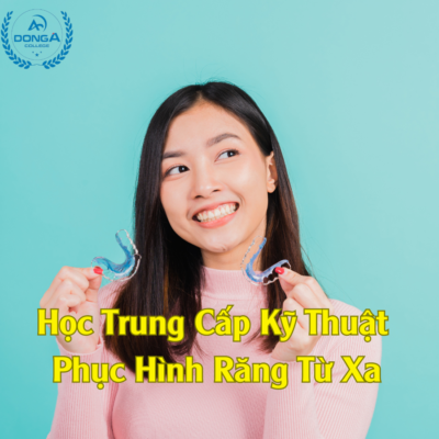 Đăng Ký Học Trung Cấp Kỹ Thuật Phục Hình Răng Từ Xa