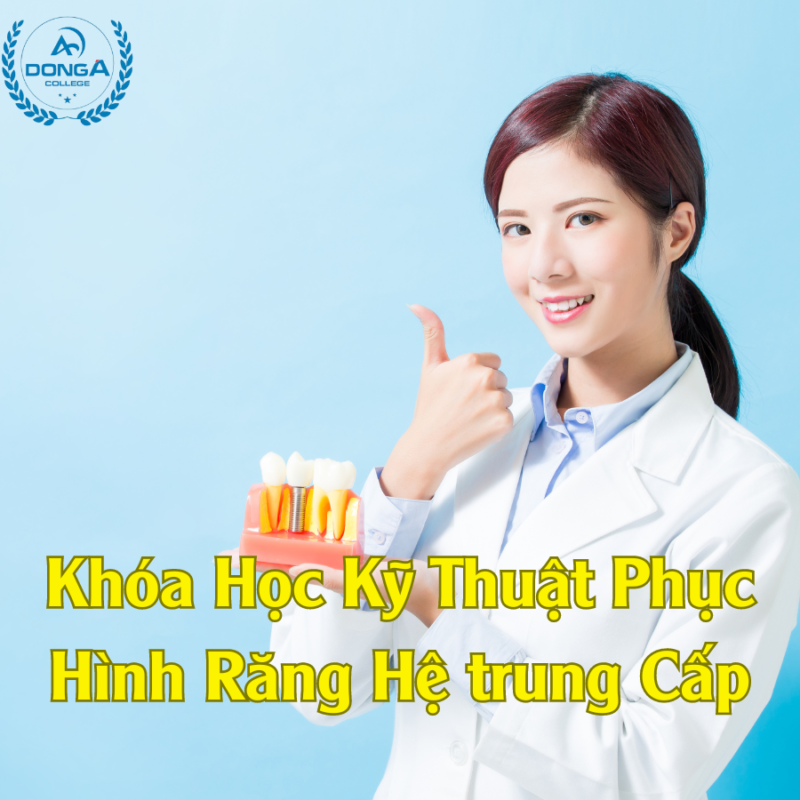 Khóa Học Kỹ Thuật Phục Hình Răng Hệ trung Cấp