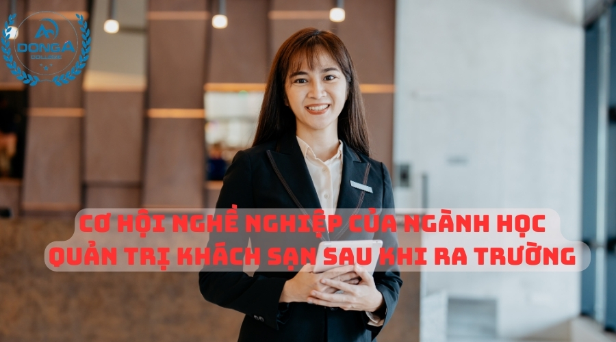 Cơ Hội Nghề Nghiệp Của Ngành Học Quản Trị Khách Sạn sau khi ra trường