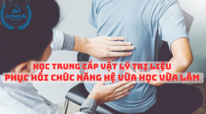 Học trung cấp vật lý trị liệu phục hồi chức năng hệ vừa học vừa làm