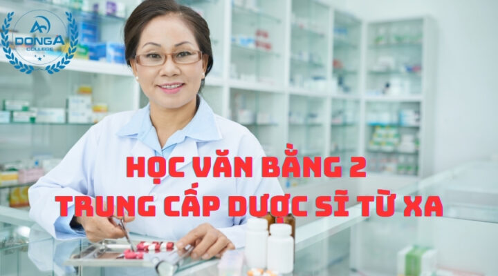 Học văn bằng 2 trung cấp dược sĩ từ xa