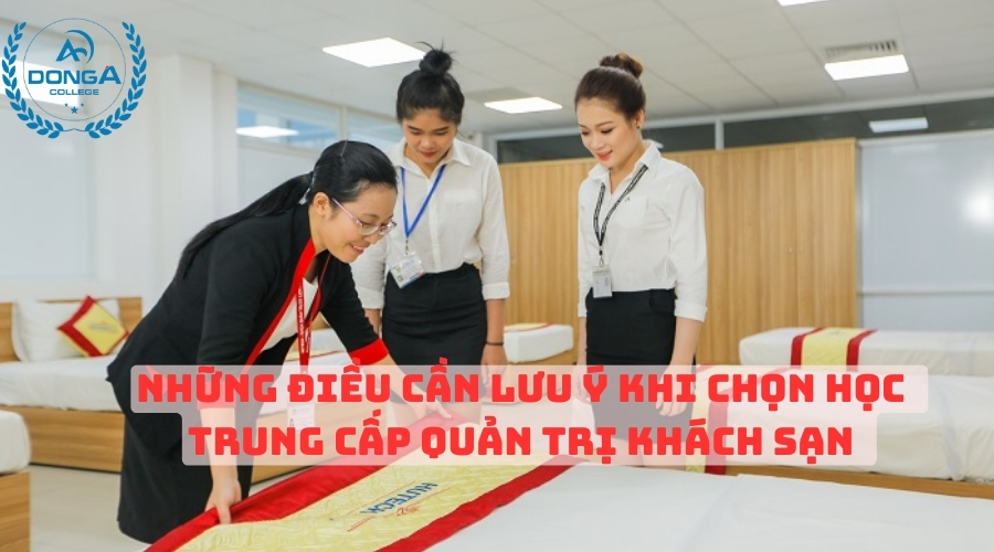 Những điều cần lưu ý khi chọn học Trung Cấp Quản Trị Khách Sạn