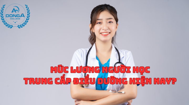 Mức Lương người học trung cấp điều dưỡng hiện nay?