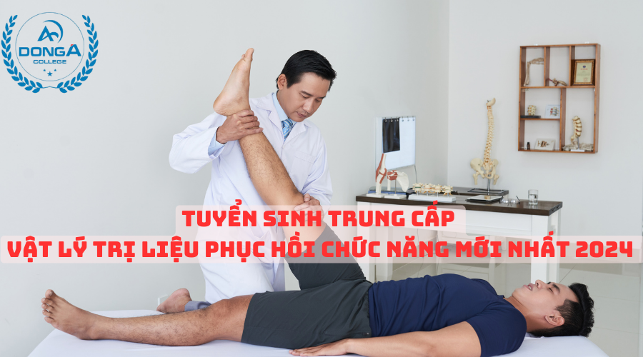 Thông Tin Tuyển Sinh Trung Cấp Kỹ Thuật Vật Lý Trị Liệu Phục Hồi Chức Năng