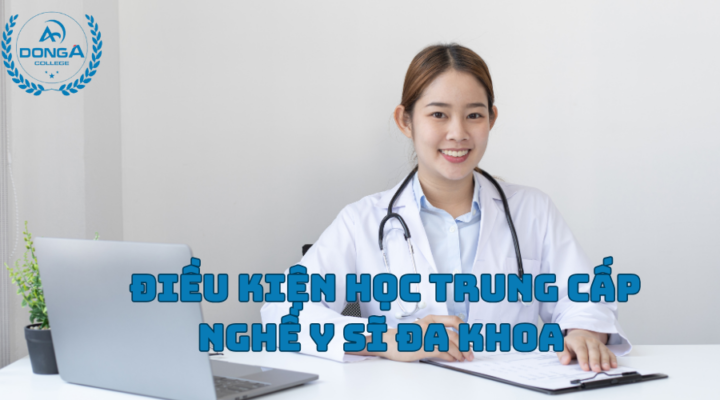 Điều Kiện Học Trung Cấp Nghề Y Sĩ Đa Khoa