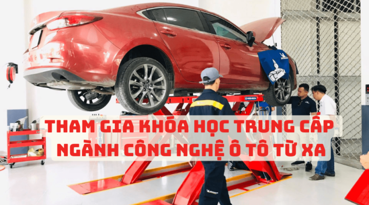 Tham Gia Khóa Học Trung Cấp Ngành Công Nghệ Ô Tô từ xa