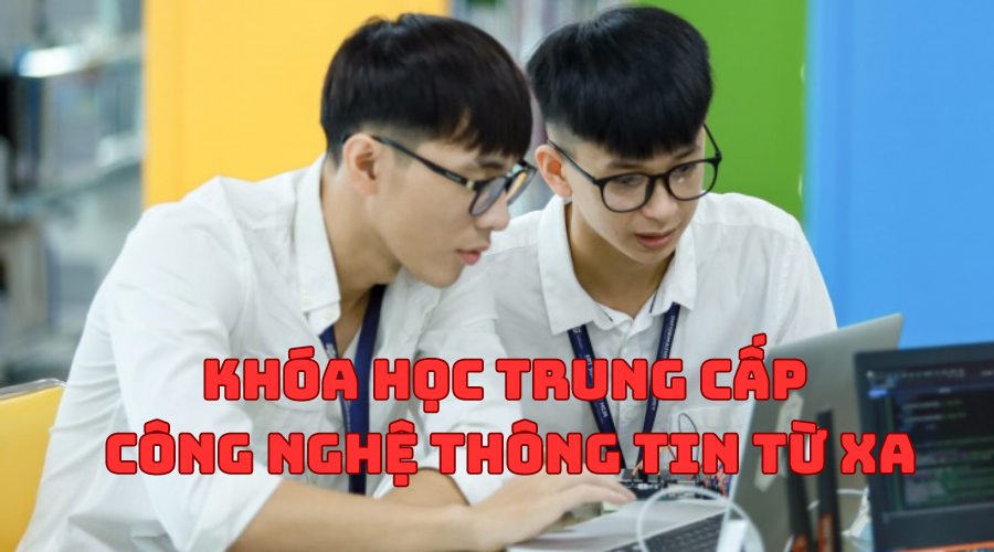 Khóa Học Trung Cấp Công Nghệ Thông Tin từ xa