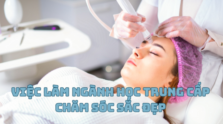 Việc làm Ngành Học Trung Cấp Chăm Sóc Sắc Đẹp sau khi ra trường?