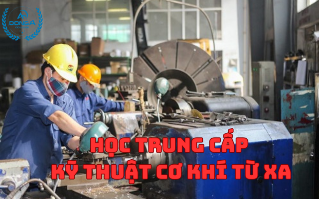 Học Trung Cấp Kỹ Thuật Cơ Khí Từ Xa