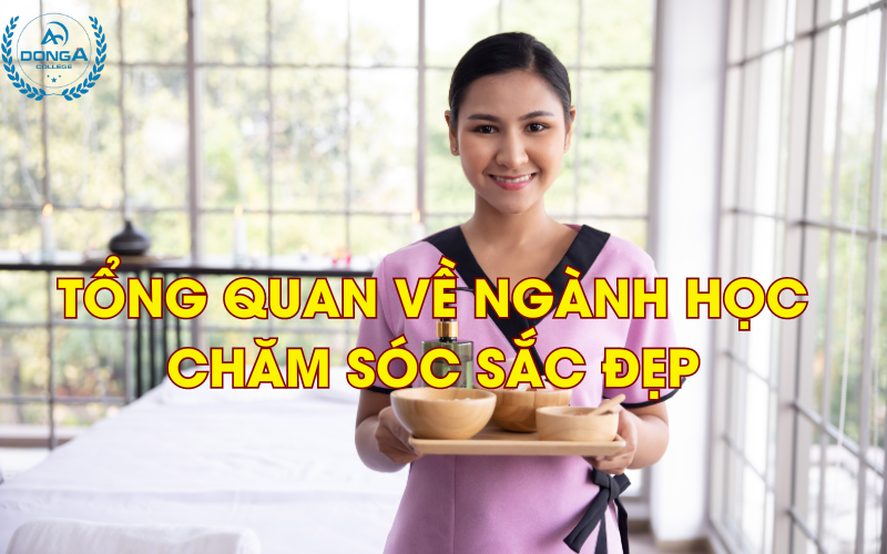 Tổng Quan Về Ngành Học Chăm Sóc Sắc Đẹp