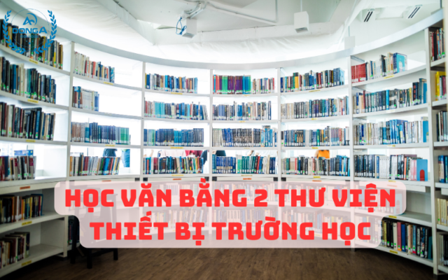 Học Văn Bằng 2 Thư Viện Thiết Bị Trường Học