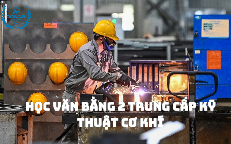 Học Văn Bằng 2 Trung Cấp Kỹ Thuật Cơ Khí