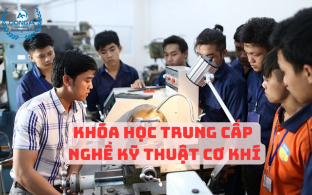 Khóa Học Trung Cấp Nghề Kỹ Thuật Cơ Khí