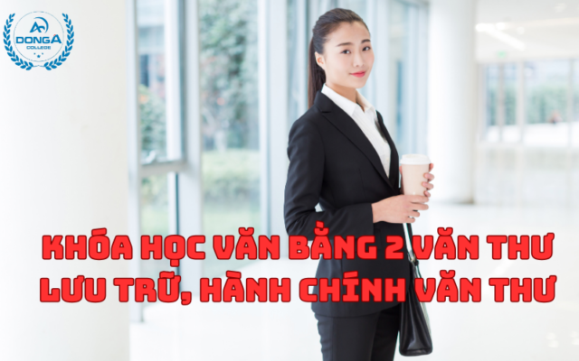 Khóa Học Văn Bằng 2 Văn Thư Lưu Trữ, Hành Chính Văn Thư