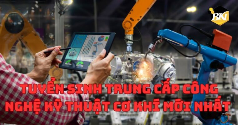 Tuyển Sinh Trung Cấp Công Nghệ Kỹ Thuật Cơ Khí mới nhất