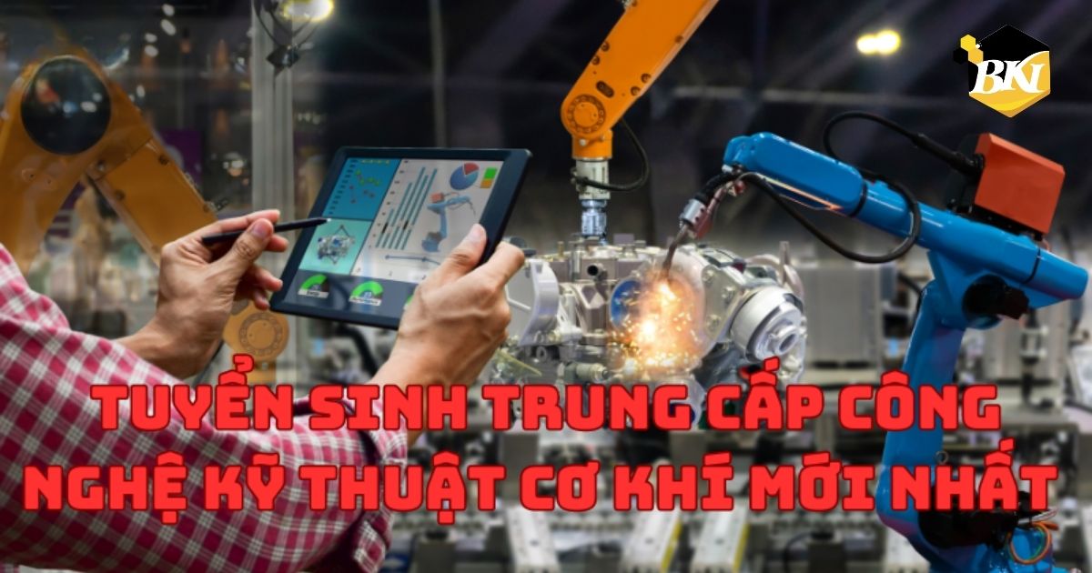 Tuyển Sinh Trung Cấp Công Nghệ Kỹ Thuật Cơ Khí mới nhất