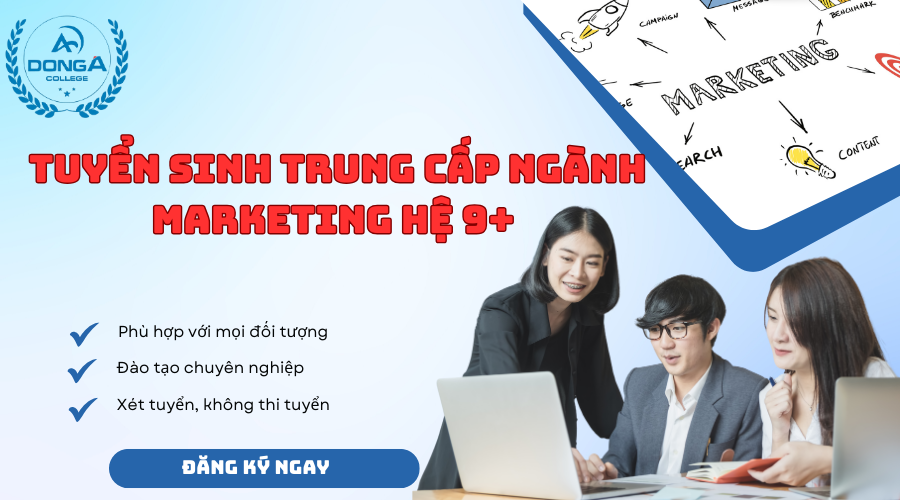 Tuyển Sinh Trung Cấp Ngành Marketing hệ 9+ mới nhất