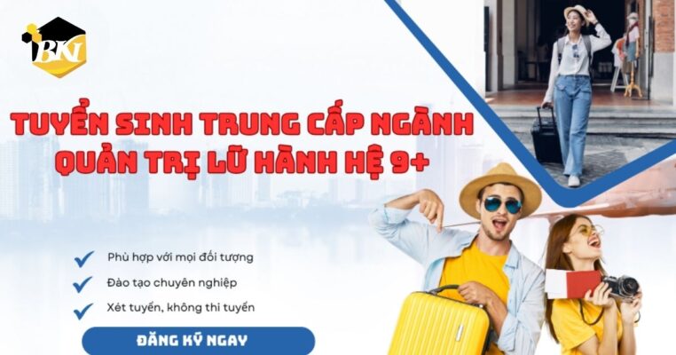 Tuyển Sinh Trung Cấp Ngành Quản Trị Lữ Hành