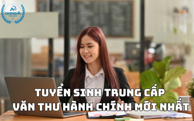 Tuyển Sinh Trung Cấp Văn Thư Hành Chính mới nhất 2024