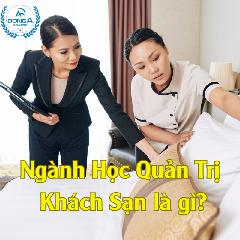 Ngành Học Quản Trị Khách Sạn là gì? Ra trường làm việc gì?