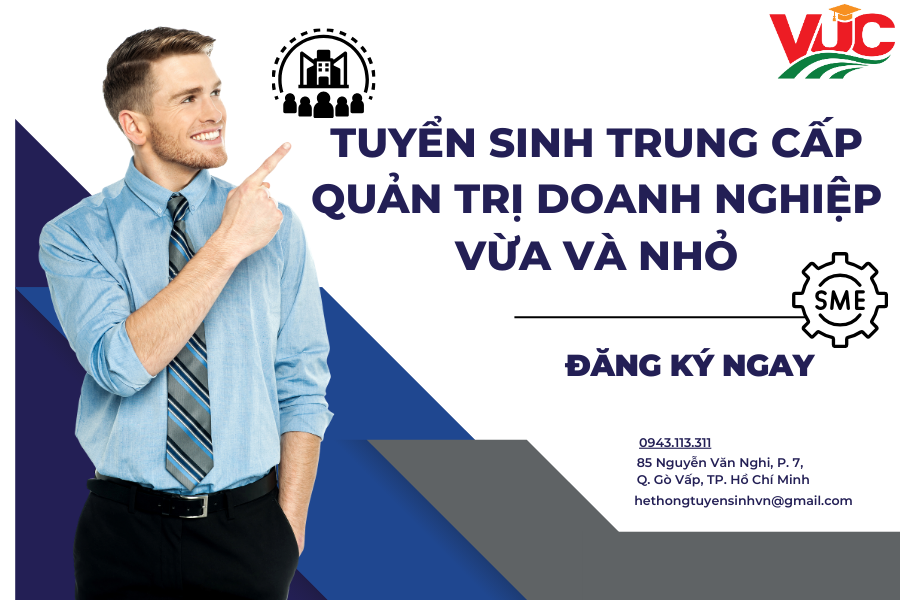 Tuyển Sinh Trung Cấp Quản Trị Doanh Nghiệp Vừa Và Nhỏ - Xét Tuyển Học Bạ Từ Xa