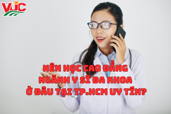 Nên Học Cao Đẳng Ngành Y Sĩ Đa Khoa Ở Đâu Tại TP.HCM Uy Tín?