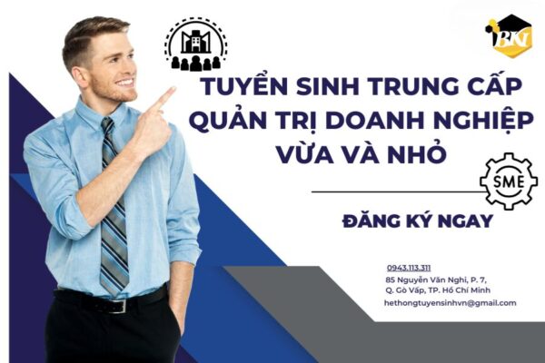 Tuyển Sinh Trung Cấp Quản Trị Doanh Nghiệp Vừa Và Nhỏ