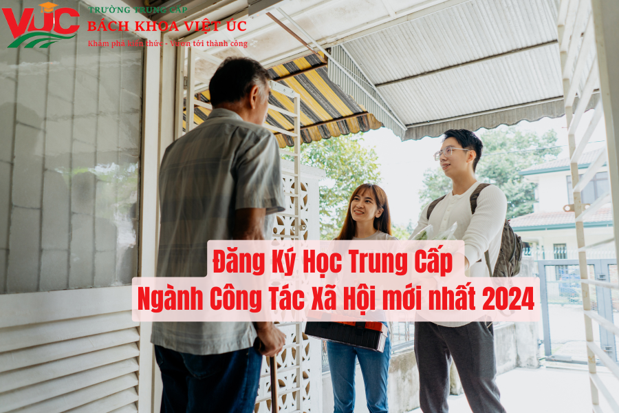 Đăng Ký Học Trung Cấp Ngành Công Tác Xã Hội mới nhất 2024