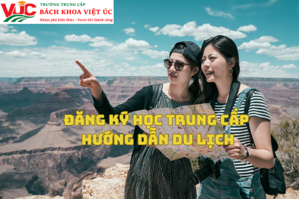 Đăng Ký Học Trung Cấp Hướng Dẫn Du Lịch