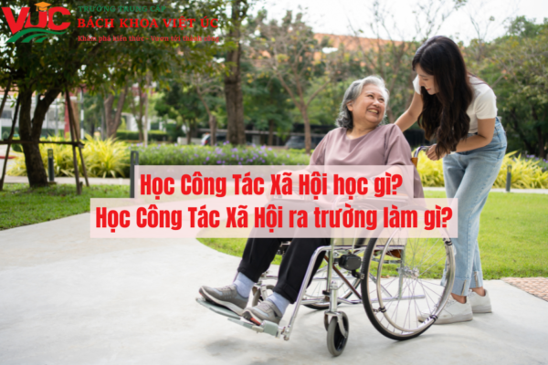 Học Công Tác Xã Hội học gì? Học Công Tác Xã Hội ra trường làm gì?