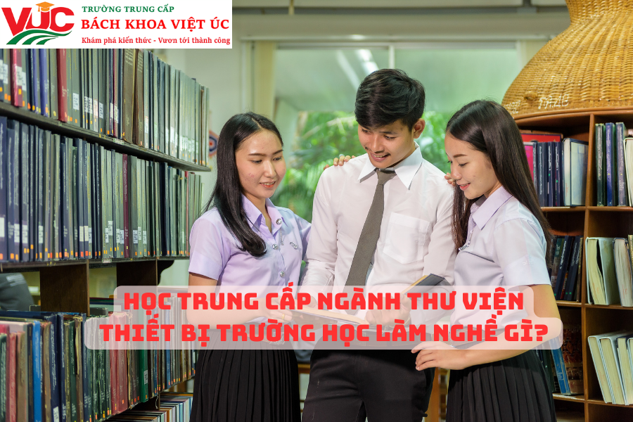 Học Trung Cấp Ngành Thư Viện Thiết Bị Trường học làm nghề gì?