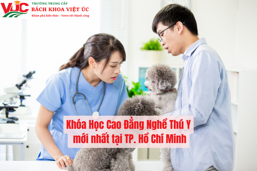 Khóa Học Cao Đẳng Nghề Thú Y mới nhất tại TP. Hồ Chí Minh