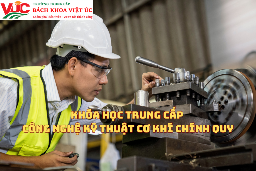 Khóa Học Trung Cấp Công Nghệ Kỹ Thuật Cơ Khí Chính Quy