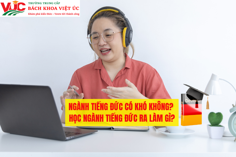 Ngành Tiếng Đức có khó không? Học Ngành Tiếng Đức ra làm gì?