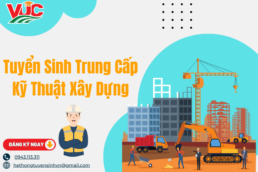 Tuyển Sinh Trung Cấp Kỹ Thuật Xây Dựng - Xét Tuyển Học Bạ Từ Xa