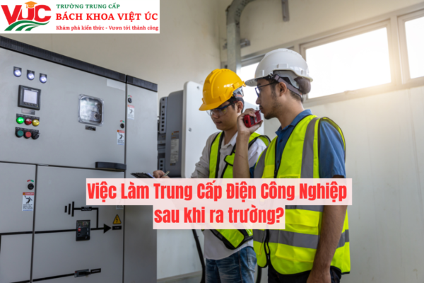 Việc Làm Trung Cấp Điện Công Nghiệp sau khi ra trường?