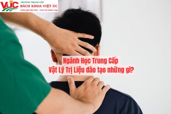 Ngành Học Trung Cấp Vật Lý Trị Liệu đào tạo những gì?