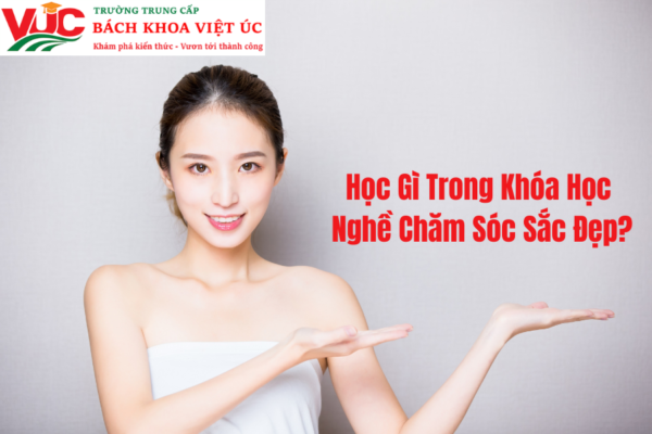 Học Gì Trong Khóa Học Nghề Chăm Sóc Sắc Đẹp?