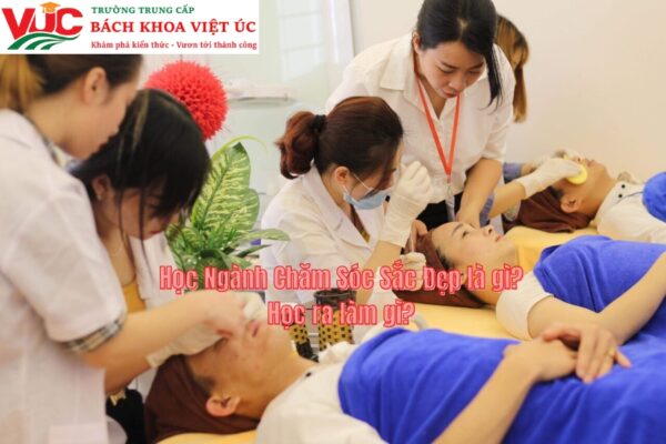 Học Ngành Chăm Sóc Sắc Đẹp là gì? Học ra làm gì? 