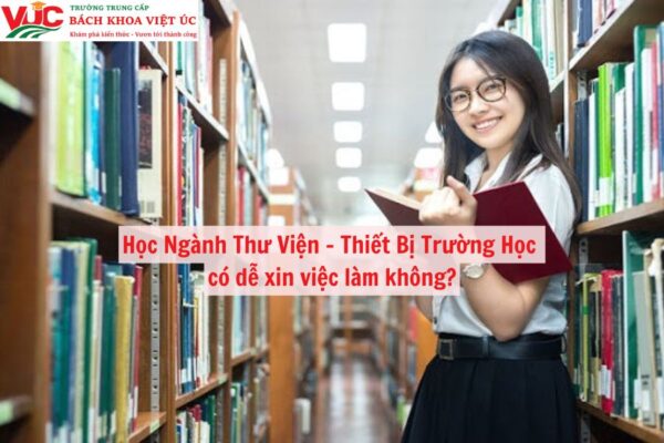 Học Ngành Thư Viện, Thiết Bị Trường Học có dễ xin việc làm không?