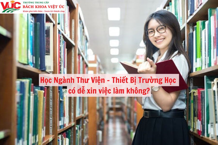 Học Ngành Thư Viện, Thiết Bị Trường Học có dễ xin việc làm không?