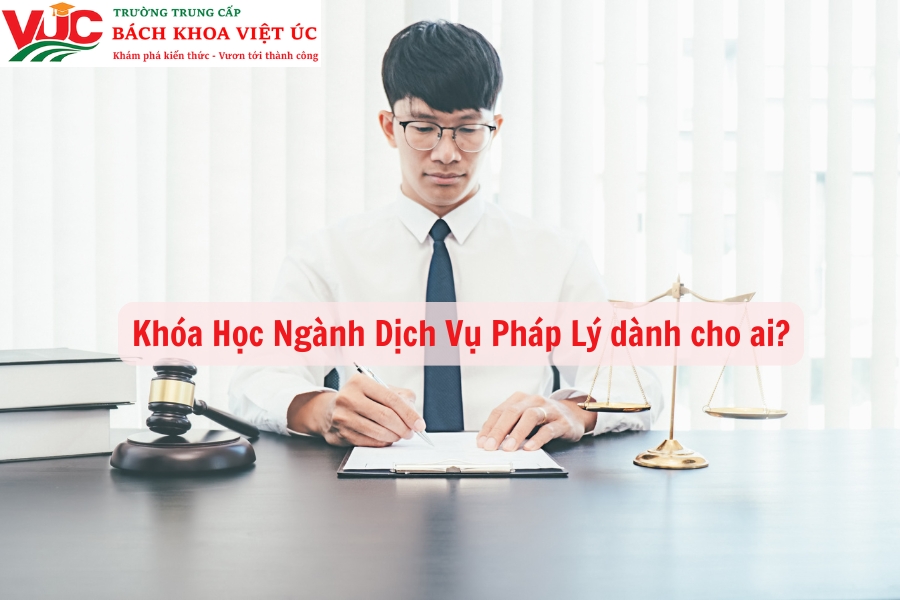 Khóa Học Ngành Dịch Vụ Pháp Lý dành cho ai?