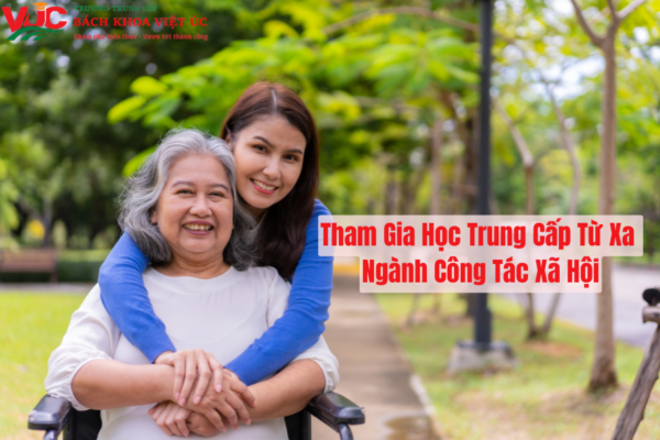 Tham Gia Học Trung Cấp Từ Xa Ngành Công Tác Xã Hội