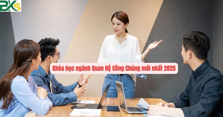 Khóa học ngành Quan Hệ Công Chúng mới nhất 2025