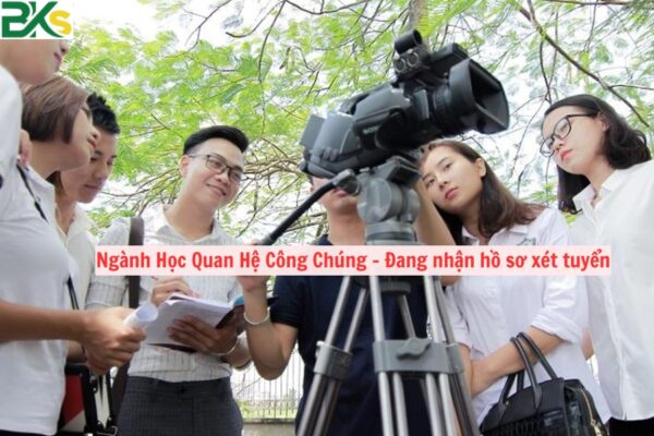 Ngành Học Quan Hệ Công Chúng - Đang nhận hồ sơ xét tuyển