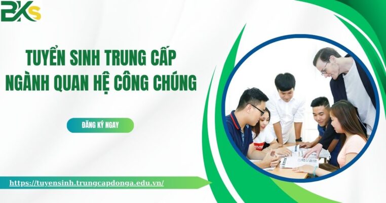 Tuyển sinh Trung Cấp Ngành Quan Hệ Công Chúng - Xét tuyển học bạ chính quy