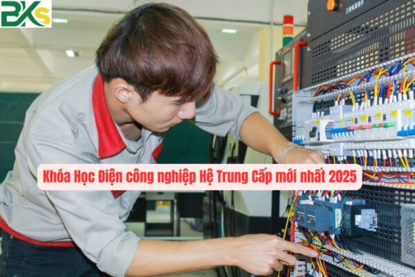 Khóa Học Điện công nghiệp Hệ Trung Cấp mới nhất 2025