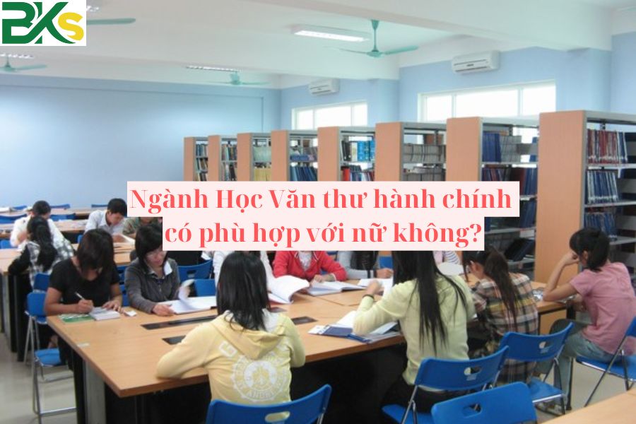 Ngành Học Văn thư hành chính có phù hợp với nữ không?