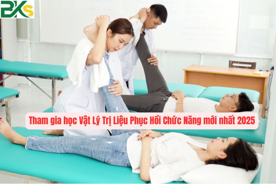 Tham gia học Vật Lý Trị Liệu Phục Hồi Chức Năng mới nhất 2025