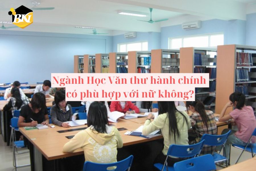 Ngành Học Văn thư hành chính có phù hợp với nữ không?